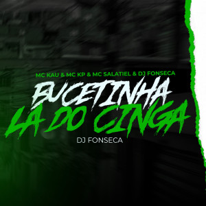 Listen to Bucetinha La do Cinga (Explicit) song with lyrics from DJ Fonseca