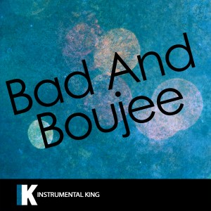 ดาวน์โหลดและฟังเพลง Bad and Boujee (In the Style of Migos feat. Lil Uzi Vert) [Karaoke Version] (In the Style of Migos feat. Lil Uzi Vert|Karaoke Version) พร้อมเนื้อเพลงจาก Instrumental King
