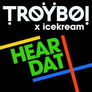 收聽TroyBoi的Hear Dat歌詞歌曲