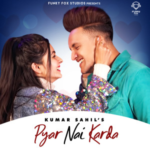 Dengarkan lagu Pyar Nai Karda nyanyian Kumar Sahil dengan lirik