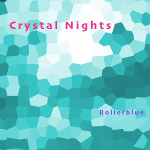 ดาวน์โหลดและฟังเพลง Crystal Nights พร้อมเนื้อเพลงจาก Rollerblue