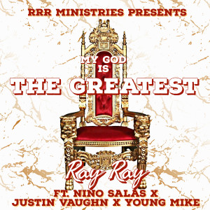Dengarkan lagu My God Is the Greatest nyanyian Ray Ray dengan lirik