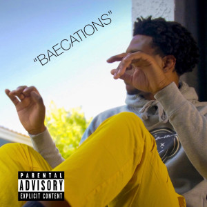 ดาวน์โหลดและฟังเพลง BAECATIONS (Explicit) พร้อมเนื้อเพลงจาก Trey Day