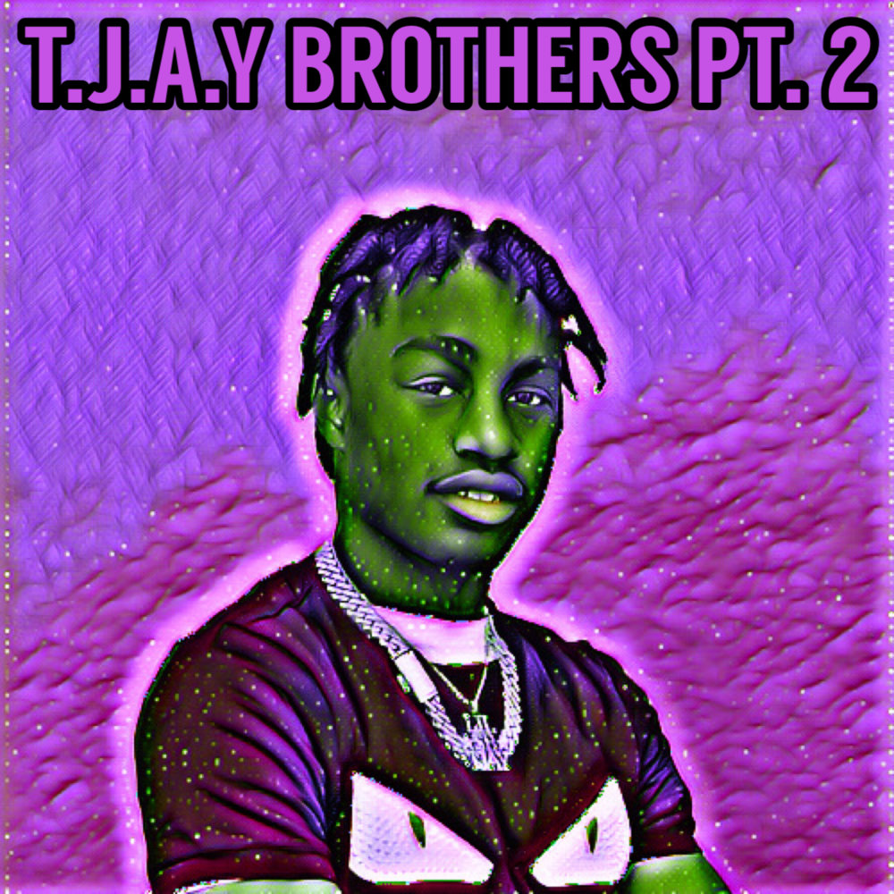 T.j.a.y Brothers, Pt. 2