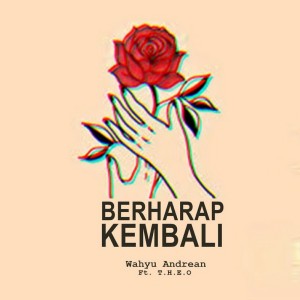 ดาวน์โหลดและฟังเพลง Berharap Kembali พร้อมเนื้อเพลงจาก Wahyu Andrean
