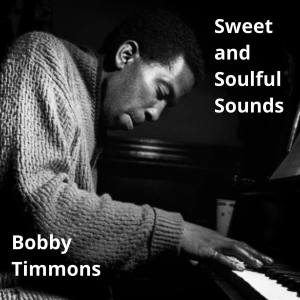 Dengarkan The Sweetest Sounds lagu dari Bobby Timmons dengan lirik