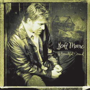 อัลบัม Beautiful Sound ศิลปิน Geoff Moore & The Distance