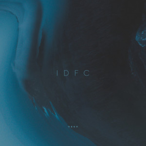 ดาวน์โหลดและฟังเพลง idfc (Explicit) พร้อมเนื้อเพลงจาก neon