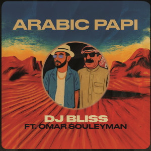 อัลบัม Arabic Papi (feat. Omar Souleyman) ศิลปิน DJ BLISS