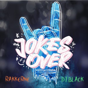 Dengarkan lagu Jokes Over (Explicit) nyanyian Rakkerne dengan lirik