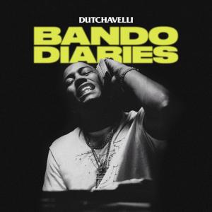 ดาวน์โหลดและฟังเพลง Bando Diaries (Explicit) พร้อมเนื้อเพลงจาก Dutchavelli