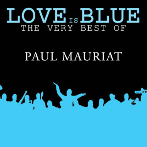 Paul Mauriat的專輯Love is Blue The very best of Paul Mauriat