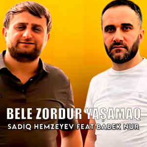 Listen to Bele Zordur Yaşamaq song with lyrics from Sadiq Hemzeyev