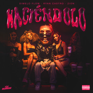 ดาวน์โหลดและฟังเพลง Haciéndolo (Explicit) พร้อมเนื้อเพลงจาก Dímelo Flow
