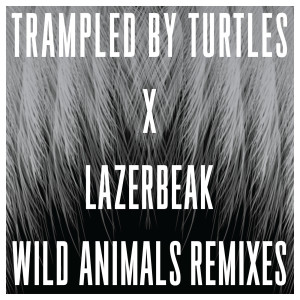 Album Wild Animals Remixes from Trampled By Turtles