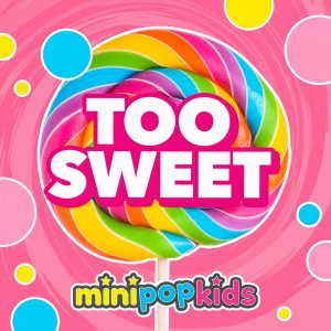 Minipop Kids的专辑Too Sweet