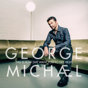 收聽George Michael的This Is How (We Want You To Get High) (Extended|Explicit)歌詞歌曲