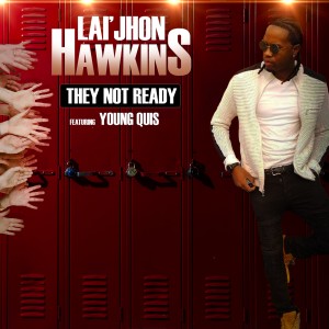 收聽Lai'jhon Hawkins的They Not Ready (Explicit)歌詞歌曲