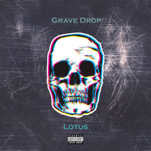 收聽Lotus的Grave Drop (Explicit)歌詞歌曲