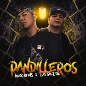 收聽LuisGael DM的Pandilleros歌詞歌曲