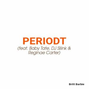 收聽Britt Barbie的Periodt (feat. Baby Tate, DJ Sliink & Reginae Carter) (Explicit) (feat. Baby Tate, DJ Sliink & Reginae Carter|Explicit)歌詞歌曲