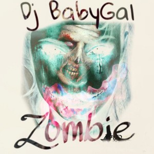 收听DJ BabyGal的Zombie歌词歌曲