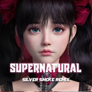 收聽Silver Smoke的Supernatural (Silver Smoke Remix)歌詞歌曲