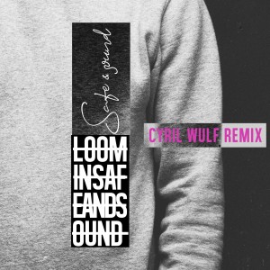 Album Safe and Sound (Cyril Wulf Remix) from Loomin