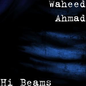 Listen to Hi Beams song with lyrics from Waheed Ahmad
