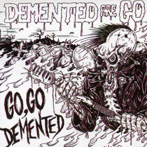 อัลบัม Go Go Demented (aka Live and Rocking 2) ศิลปิน Demented Are Go