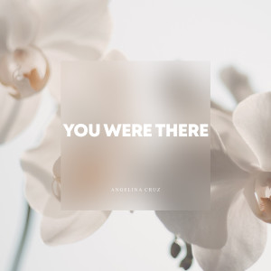Album You Were There oleh Angelina Cruz