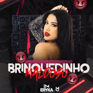 Listen to Brinquedinho Maldoso song with lyrics from Eryka Magalhães