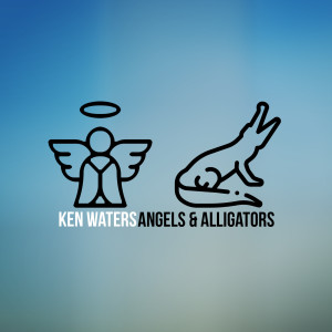 收听Ken Waters的Angels & Alligators歌词歌曲