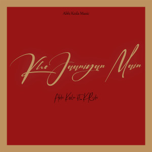 ดาวน์โหลดและฟังเพลง Kho Jaaniya Main พร้อมเนื้อเพลงจาก Abhi Kesla