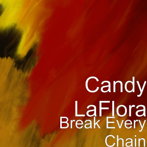 Candy LaFlora的專輯Break Every Chain