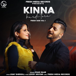 Listen to Kinna Kardi Tera (From "Fresh Side Vol. 1") song with lyrics from Khan Saab