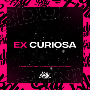 Listen to EX CURIOSA (Explicit) song with lyrics from DJ Allanzinho Siilva