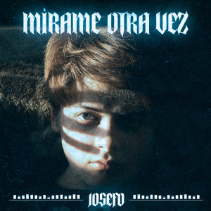 收聽Josefo 216的Mírame otra vez歌詞歌曲