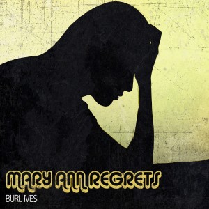 Burl Ives的专辑Mary Ann Regrets