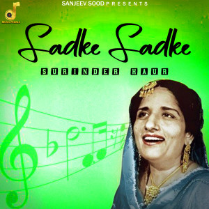 Listen to Sadke Sadke song with lyrics from Surinder Kaur