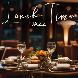Restaurant Jazz Sensation的專輯Lunch Time Jazz (Restaurant Jazz)
