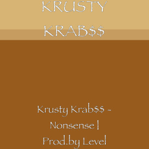 ดาวน์โหลดและฟังเพลง Nonsense (Explicit) พร้อมเนื้อเพลงจาก KRUSTY KRAB$$