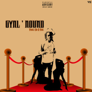 Listen to Gyal 'round (Explicit) song with lyrics from Viibez On A Vibe