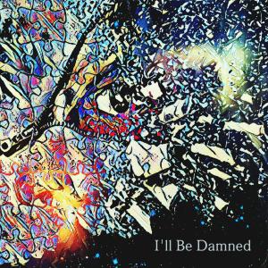 Wants的專輯I'll Be Damned