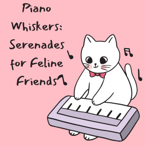 อัลบัม Piano Whiskers: Serenades for Feline Friends ศิลปิน Piano: Classical Relaxation
