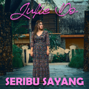 Dengarkan lagu Seribu Sayang nyanyian Julie Do dengan lirik
