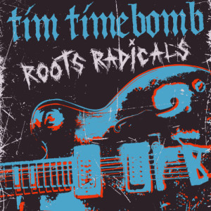 ดาวน์โหลดและฟังเพลง Roots Radicals พร้อมเนื้อเพลงจาก Tim Timebomb