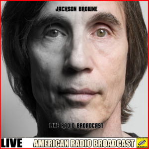 Jackson Browne的专辑Jackson Browne - Live Radio Broadcast