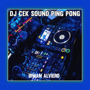 Dengarkan DJ CEK SOUND PING PONG lagu dari Irwan Alviero dengan lirik