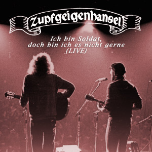 Listen to Ich bin Soldat, doch bin ich es nicht gerne (Live) song with lyrics from Zupfgeigenhansel